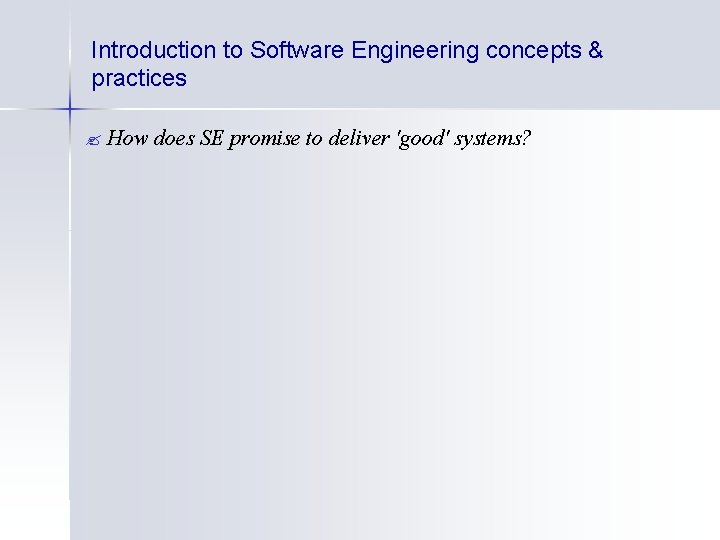 Introduction to Software Engineering concepts & practices ? How does SE promise to deliver