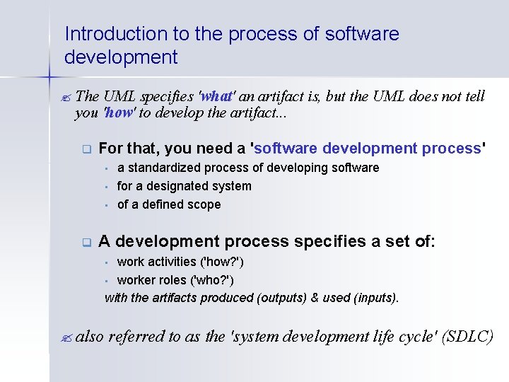 Introduction to the process of software development ? The UML specifies 'what' an artifact