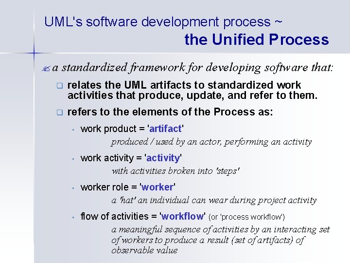 UML's software development process ~ the Unified Process ? a standardized framework for developing