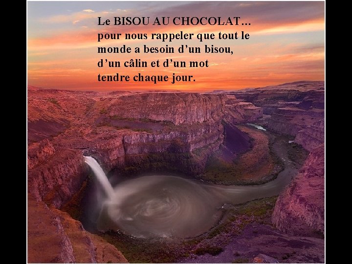 Le BISOU AU CHOCOLAT… pour nous rappeler que tout le monde a besoin d’un