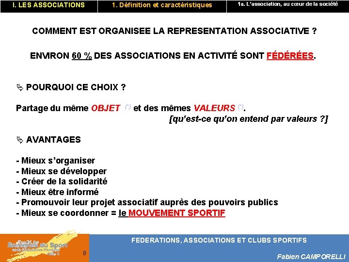 I. LES ASSOCIATIONS 1. Définition et caractéristiques 1 a. L’association, au cœur de la