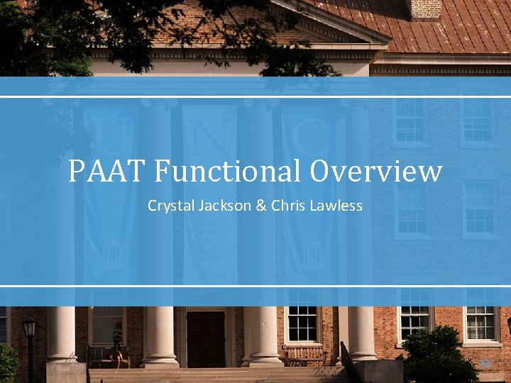 PAAT Functional Overview Crystal Jackson & Chris Lawless 11 