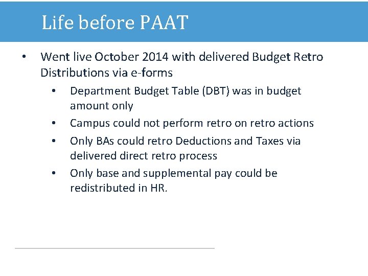 Life before PAAT • Went live October 2014 with delivered Budget Retro Distributions via