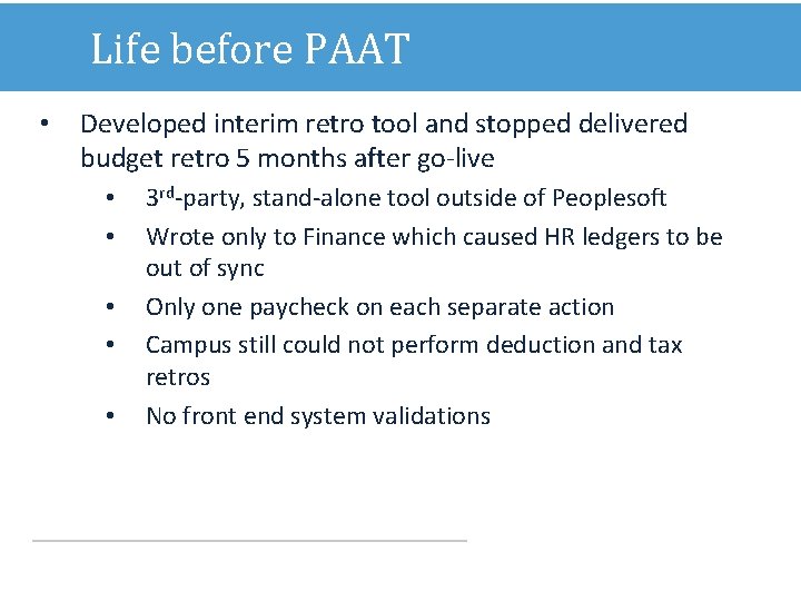 Life before PAAT • Developed interim retro tool and stopped delivered budget retro 5