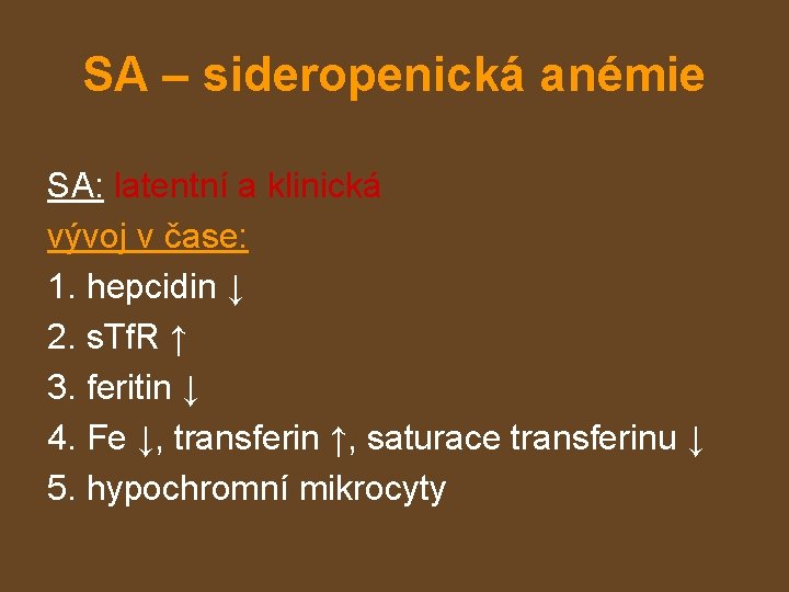 SA – sideropenická anémie SA: latentní a klinická vývoj v čase: 1. hepcidin ↓