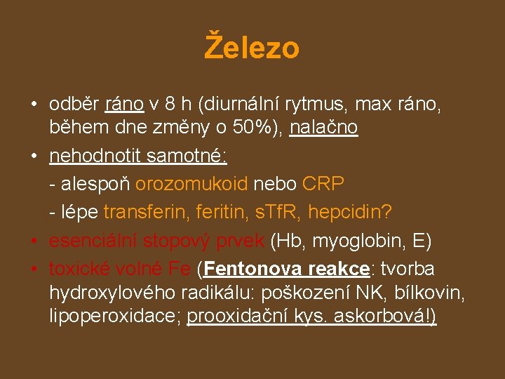 Železo • odběr ráno v 8 h (diurnální rytmus, max ráno, během dne změny