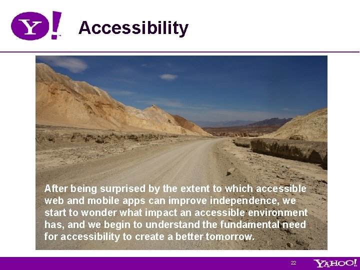 Accessibility After being surprised by the extent to which accessible web and mobile apps