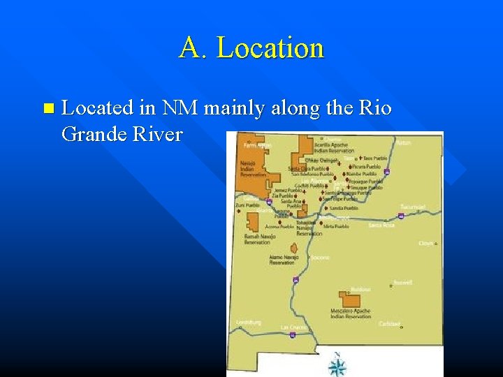 A. Location n Located in NM mainly along the Rio Grande River 