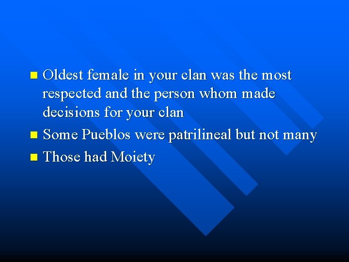 Oldest female in your clan was the most respected and the person whom made