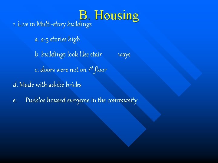 B. Housing 1. Live in Multi-story buildings a. 2 -5 stories high b. buildings