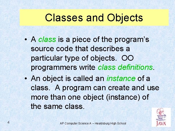 Classes and Objects • A class is a piece of the program’s source code
