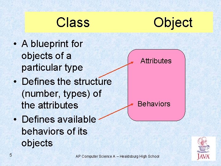 Class • A blueprint for objects of a particular type • Defines the structure