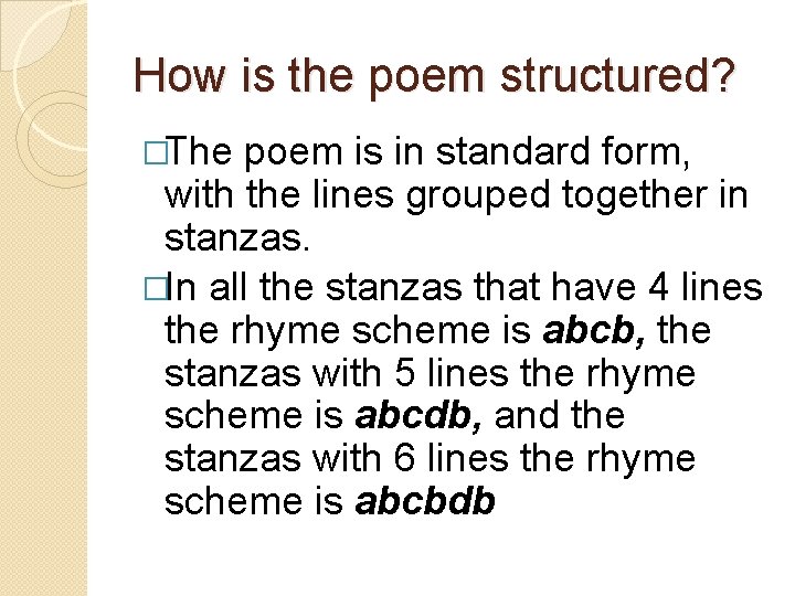 How is the poem structured? �The poem is in standard form, with the lines