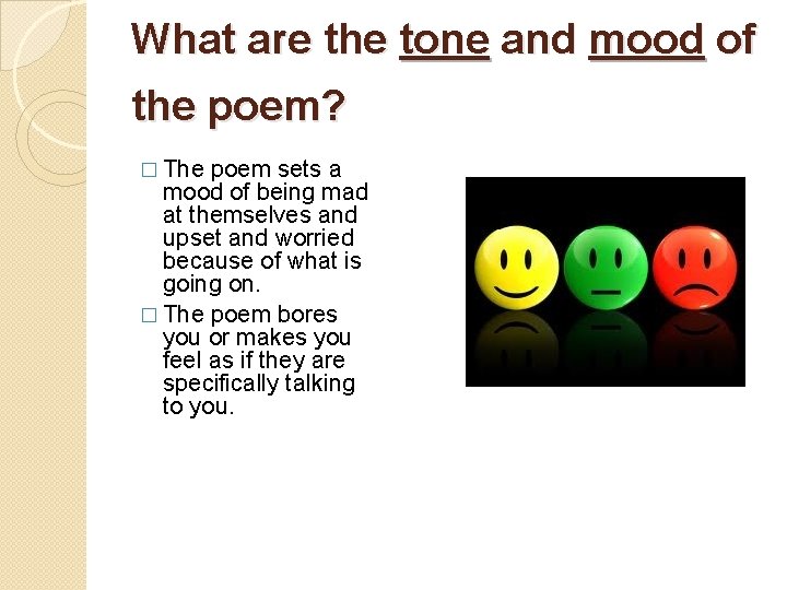 What are the tone and mood of the poem? � The poem sets a