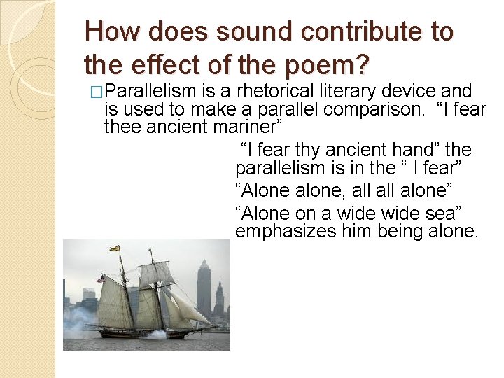 How does sound contribute to the effect of the poem? �Parallelism is a rhetorical