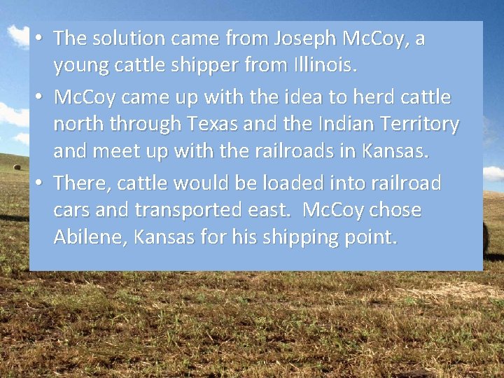  • The solution came from Joseph Mc. Coy, a young cattle shipper from