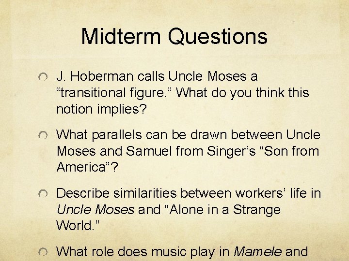 Midterm Questions J. Hoberman calls Uncle Moses a “transitional figure. ” What do you