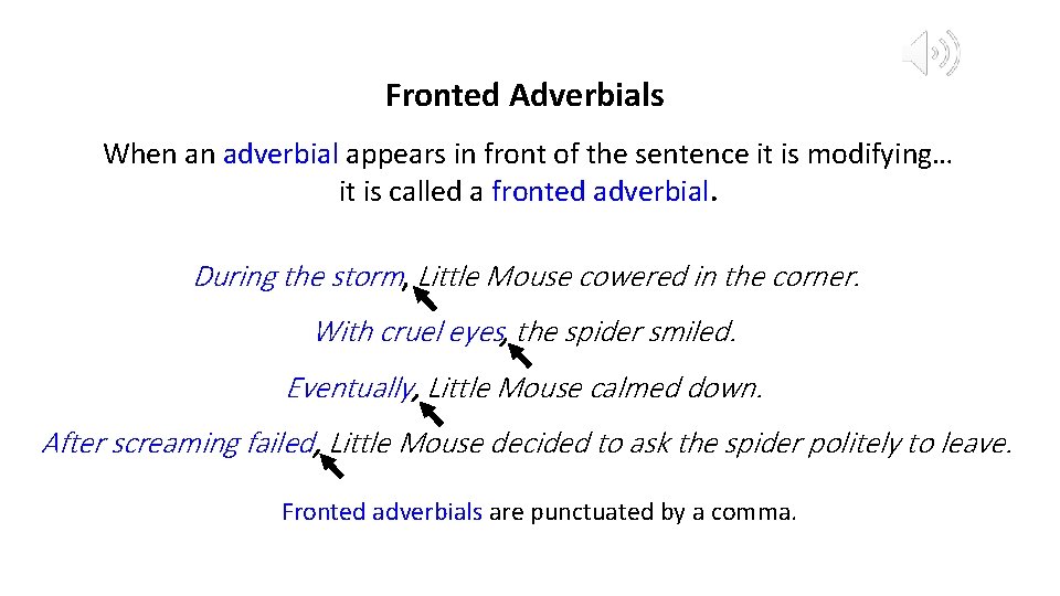 Fronted Adverbials When an adverbial appears in front of the sentence it is modifying…