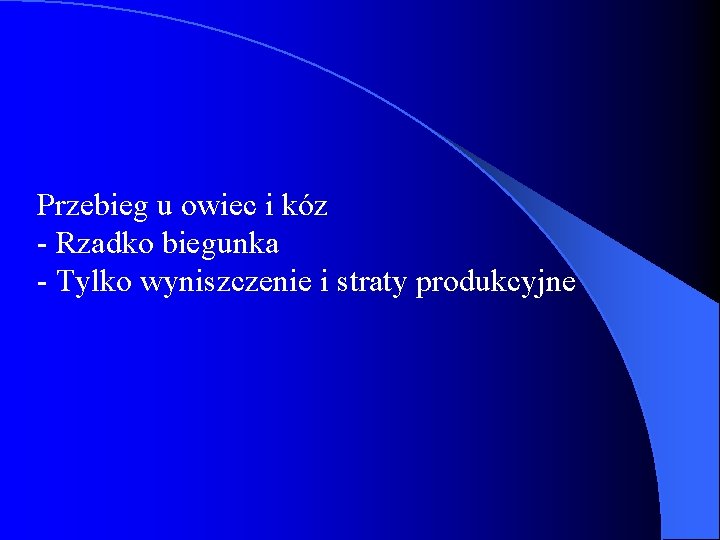 Przebieg u owiec i kóz - Rzadko biegunka - Tylko wyniszczenie i straty produkcyjne