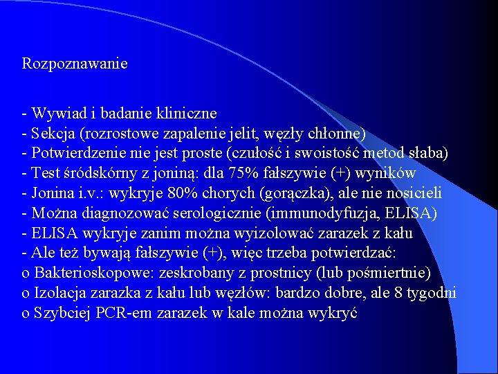Rozpoznawanie - Wywiad i badanie kliniczne - Sekcja (rozrostowe zapalenie jelit, węzły chłonne) -