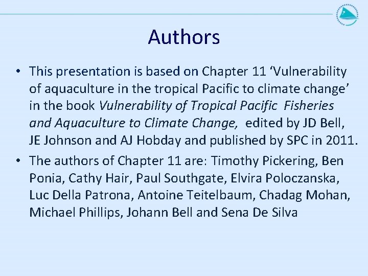 Authors • This presentation is based on Chapter 11 ‘Vulnerability of aquaculture in the