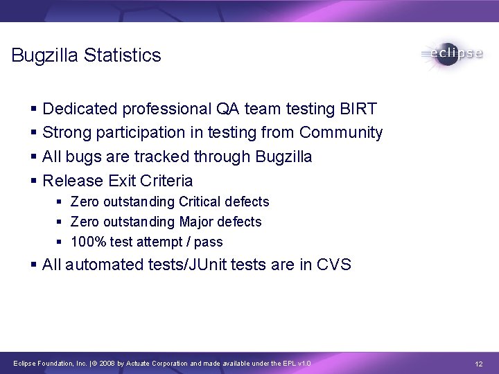 Bugzilla Statistics § Dedicated professional QA team testing BIRT § Strong participation in testing