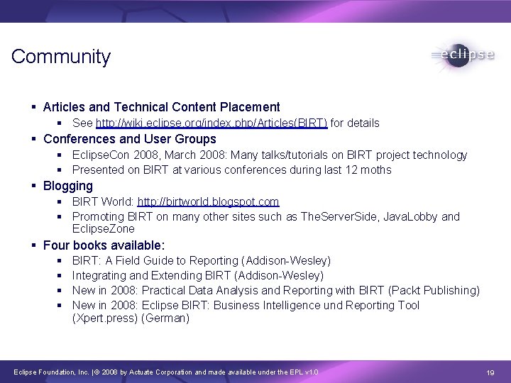 Community § Articles and Technical Content Placement § See http: //wiki. eclipse. org/index. php/Articles(BIRT)