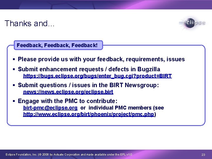 Thanks and… Feedback, Feedback! § Please provide us with your feedback, requirements, issues §
