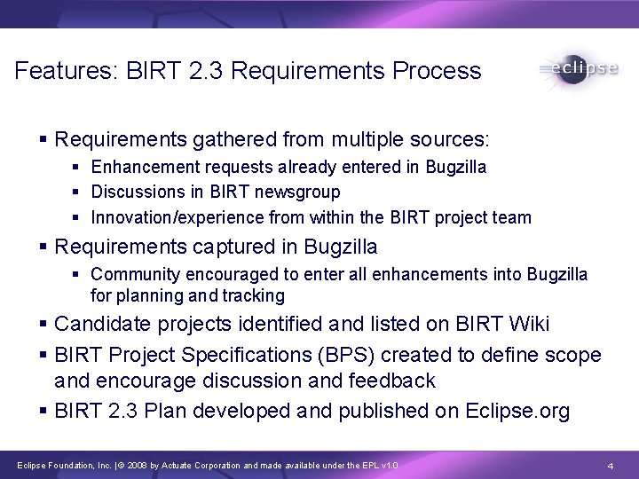 Features: BIRT 2. 3 Requirements Process § Requirements gathered from multiple sources: § Enhancement