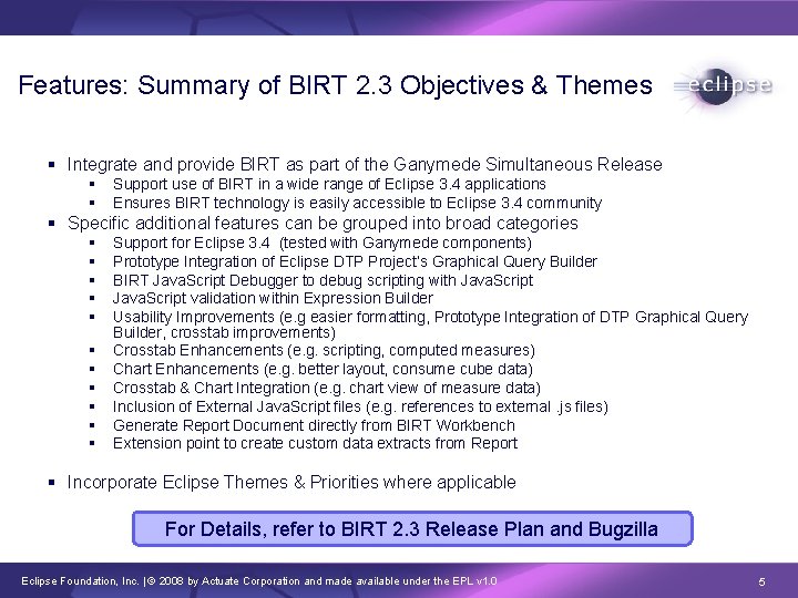 Features: Summary of BIRT 2. 3 Objectives & Themes § Integrate and provide BIRT