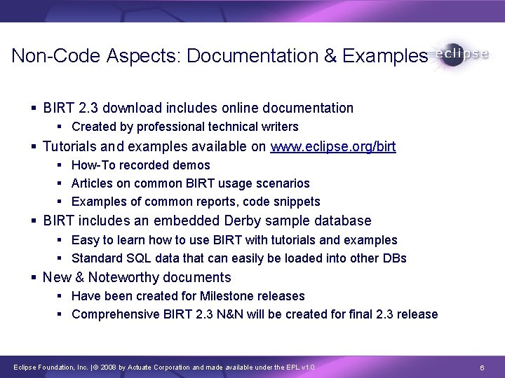 Non-Code Aspects: Documentation & Examples § BIRT 2. 3 download includes online documentation §