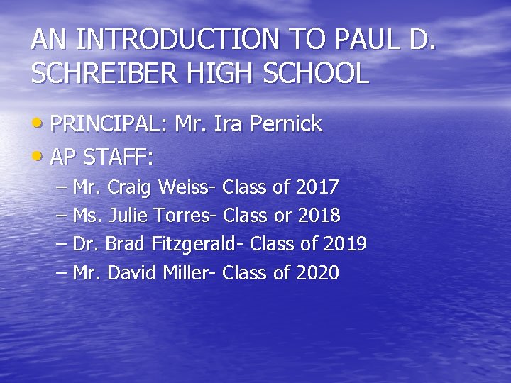 AN INTRODUCTION TO PAUL D. SCHREIBER HIGH SCHOOL • PRINCIPAL: Mr. Ira Pernick •