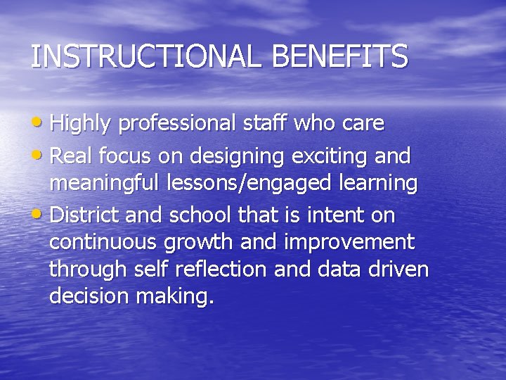 INSTRUCTIONAL BENEFITS • Highly professional staff who care • Real focus on designing exciting