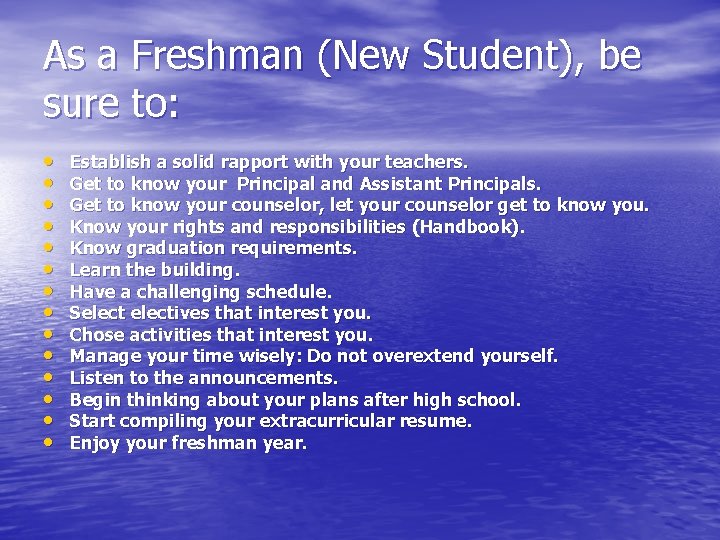 As a Freshman (New Student), be sure to: • • • • Establish a