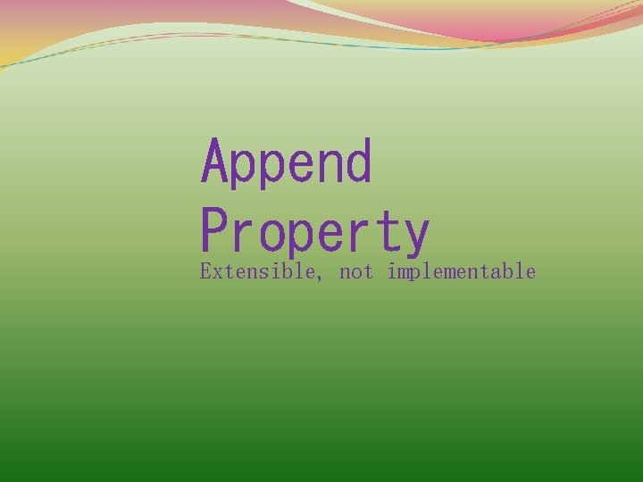 Append Property Extensible, not implementable 