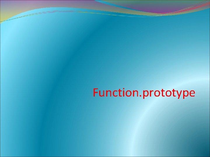 Function. prototype 