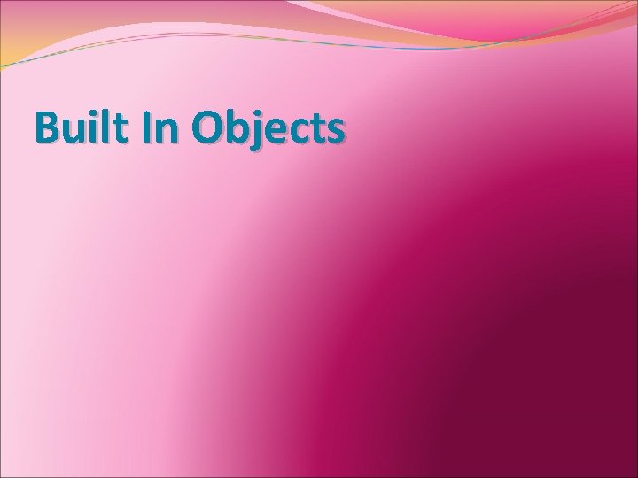 Built In Objects 
