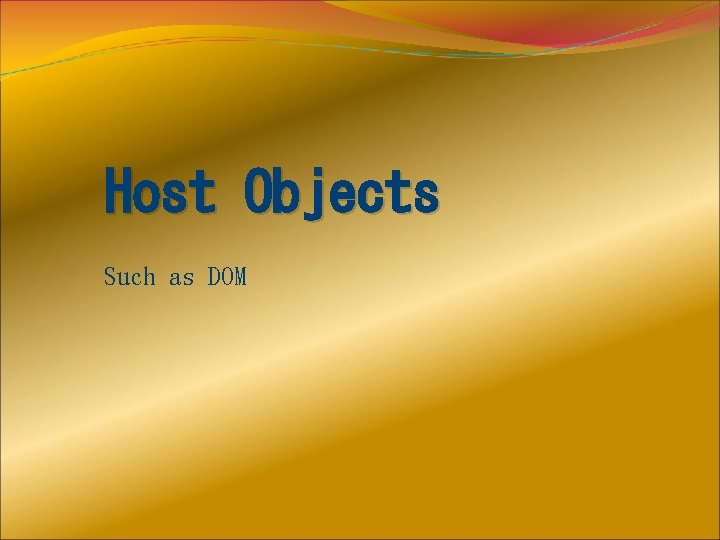 Host Objects Such as DOM 