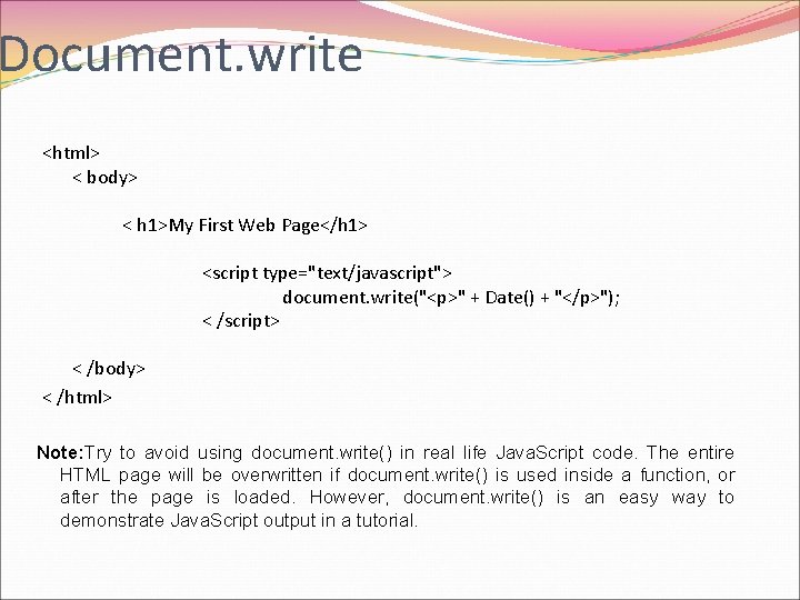Document. write <html> < body> < h 1>My First Web Page</h 1> <script type="text/javascript">