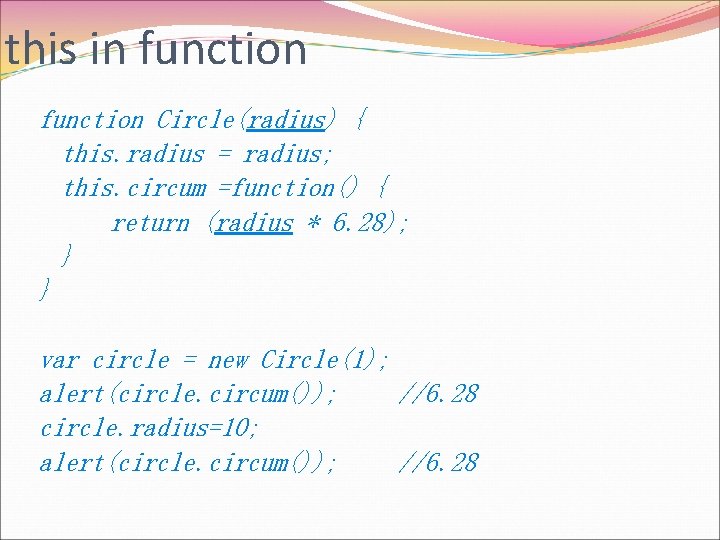 this in function Circle(radius) { this. radius = radius; this. circum =function() { return