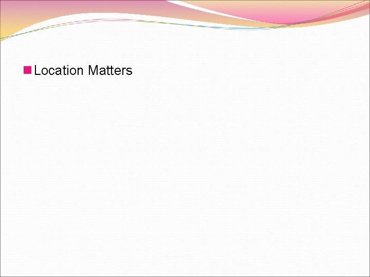 n Location Matters 
