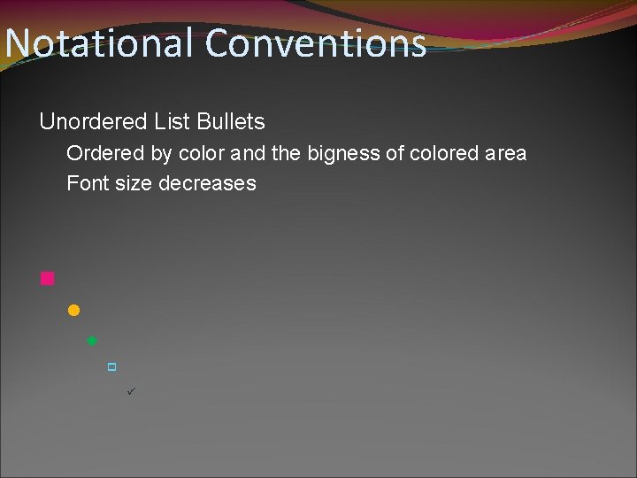 Notational Conventions Unordered List Bullets Ordered by color and the bigness of colored area