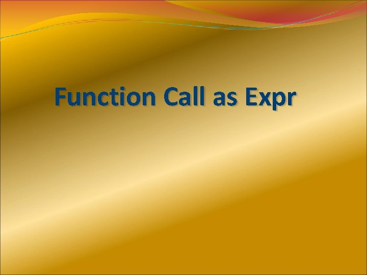 Function Call as Expr 