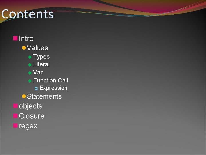 Contents n Intro l Values u Types u Literal u Var u Function Call