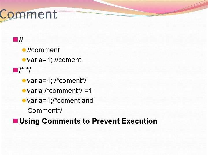 Comment n // l //comment l var a=1; //coment n /* */ l var