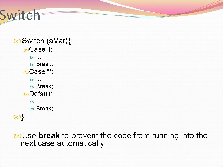 Switch (a. Var){ Case 1: … Break; Case “”: … Break; Default: … Break;