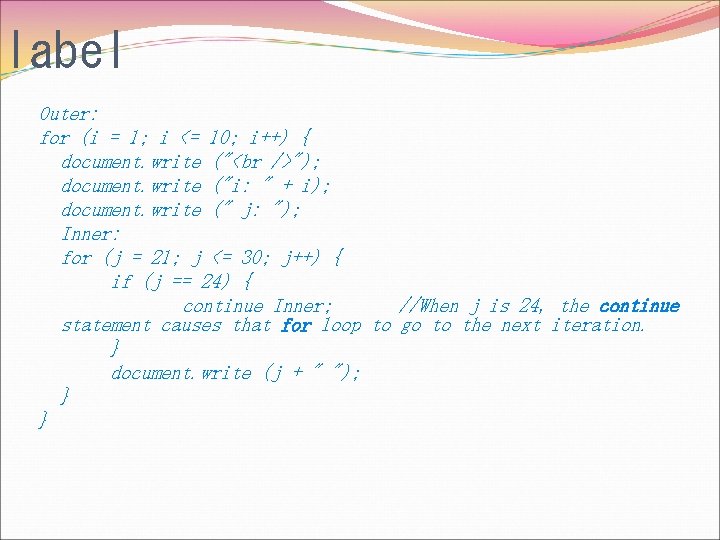 label Outer: for (i = 1; i <= 10; i++) { document. write ("