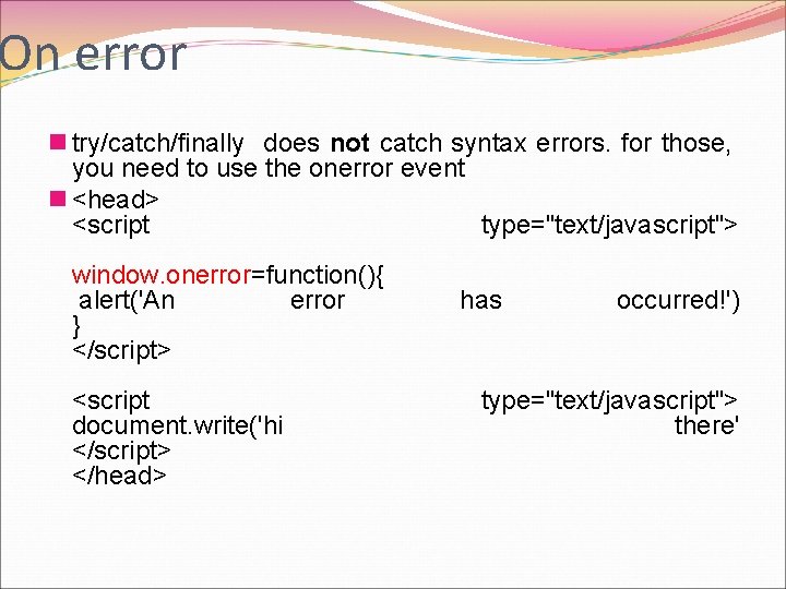 On error n try/catch/finally does not catch syntax errors. for those, you need to