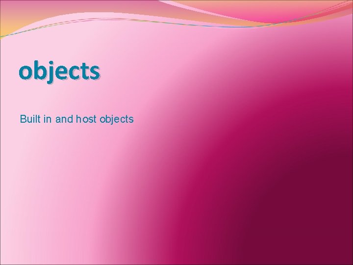 objects Built in and host objects 