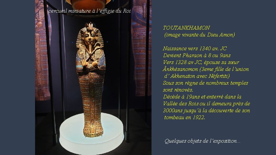 cercueil miniature à l’effigie du Roi TOUTANKHAMON (image vivante du Dieu Amon) Naissance vers